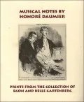 Musical Notes by Honore Daumier : Prints from the Collection of Egon and Belle Gartenberg