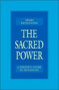 The Sacred Power: A Seeker's Guide to Kundalini