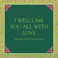 I Welcome You All with Love
