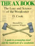 The Ax Book: The Lore and Science of the Woodcutter