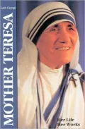 Mother Teresa : Her Life, Her Works