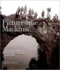 Picturesque Mackinac: The Photographs of William H. Gardiner, 1896-1915