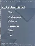 Rcra Demystified The Professional's Guide to Hazardous Waste Law