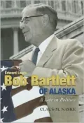 Bob Bartlett of Alaska...a Life in Politics