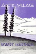 Arctic Village: A 1930s Portrait of Wiseman, Alaska