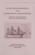 To the Chukchi Peninsula and to the Tlingit Indians, 1881-1882: Journals and Letters by Aurel and Arthur Krause