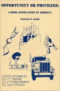 Opportunity or Privilege: Labor Legislation in America