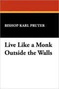 Live Like A Monk Outside The Walls