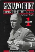The 1948 Interrogation of Heinrich Muller : Gestapo Chief