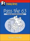 Pass the 63: A Training Guide for the Nasaa Series 63 Exam