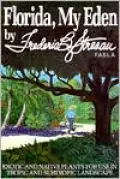 Florida, My Eden: Exotic and Native Plants for Use in Tropic and Sub-Tropic Landscapes