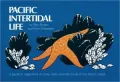 Pacific Intertidal Life: A Guide to Organisms of Rocky Reefs and Tide Pools of the Pacific Coast, from Alaska to Baja California