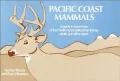 Pacific Coast Mammals: A Guide to Mammals of the Pacific Coast States, Their Tracks, Skulls and Other Signs