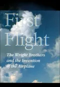 First Flight: The Wright Brothers and the Invention of the Airplane