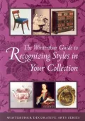 The Winterthur Guide to Recognizing Styles: American Decorative Arts from the 17th through the 19th Centuries