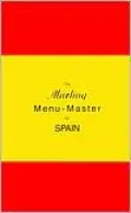 The Marling Menu-Master for Spain: A Comprehensive Manual for Translating the Spanish Menu into American English