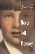 Never Tell Mommy: A Memoir
