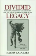 Divided Legacy The Conflict Between Homeopathy and the American Medical Association  Science...