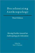 Decolonizing Anthropology: Moving Further toward an Anthropology of Liberation