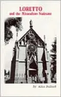 Loretto and the Miraculous Staircase: A Santa Fe Mystery