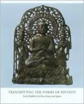 Transmitting the Forms of Divinity: Early Buddhist Art from Korea and Japan, 6th-9th Centuries