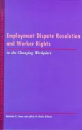 Employment Dispute Resolution and Worker Rights in the Changing Workplace