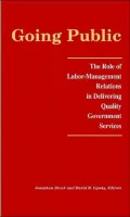 Going Public : The Role of Labor-Management Relations in Delivering Quality Government Services