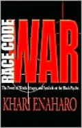 Race Code War: The Power of Words, Images, and Symbols on the Black Psyche