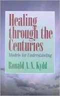 Healing Through the Centuries : Models for Understanding