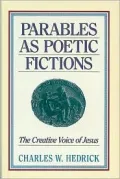 Parables As Poetic Fictions : The Creative Voice of Jesus