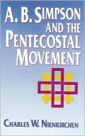 A. B. Simpson and the Pentecostal Movement: A Study in Continuity, Crisis and Change