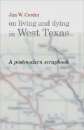 Jim W. Corder on Living and Dying in West Texas: A Postmodern Scrapbook
