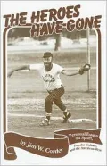 Heroes Have Gone: Personal Essays on the American West, Sport, and Popular Culture by Jim W. Corder