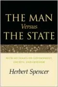 Man Versus The State: With Six Essays on Government, Society, and Freedom