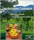 The Shoshoni Cookbook : Vegetarian Recipes from the Shoshoni Yoga Spa