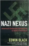 Nazi Nexus: America's Corporate Connections to Hitler's Holocaust