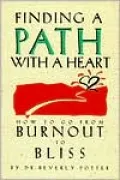 Finding a Path with a Heart: How to Go from Burnout to Bliss