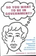 So You Want to Be in Government?: Handbook for Appointed Officials in America's Governments