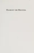 Hamlet or Hecuba: The Intrusion of the Time into the Play
