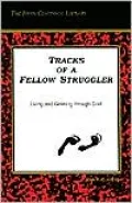 Tracks of a Fellow Struggler: Living and Growing Through Grief