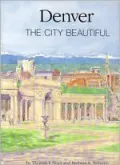 Denver the City Beautiful and Its Architects, 1893 to 1941