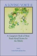 A Loving Voice II: A Caregiver's Book of More Read-Aloud Stories for the Elderly