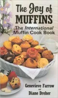 The Joy of Muffins: The International Muffin Cook Book