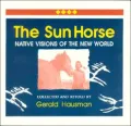 The Sun Horse : Native Visions of the New World