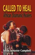 Called to Heal: African Shamanic Healing