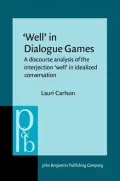 Well in Dialogue Games: A Discourse Analysis of the Interjection "Well" in Idealized Conversation