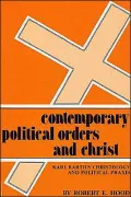 Contemporary Political Orders and Christ: Karl Barth's Christology and Political Praxis