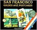 San Francisco: Golden Age Postcards and Memorabilia, 1900-1940