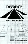 Divorce and beyond: A Workbook for Recovery and Healing