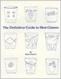 The Definitive Guide to Shot Glasses